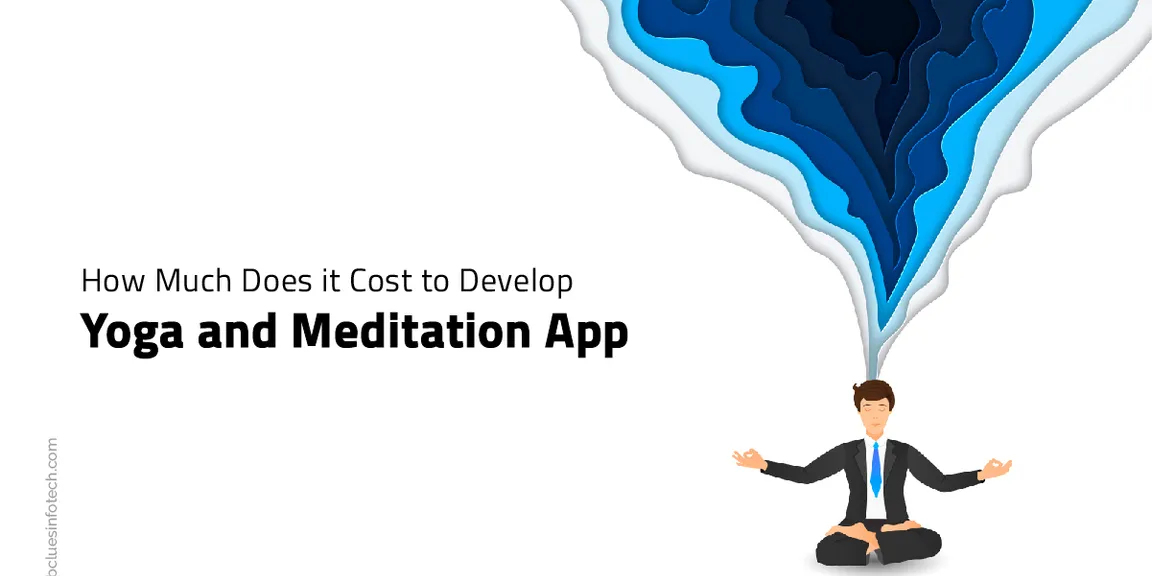 How Much does it Cost to Develop Yoga and Meditation App